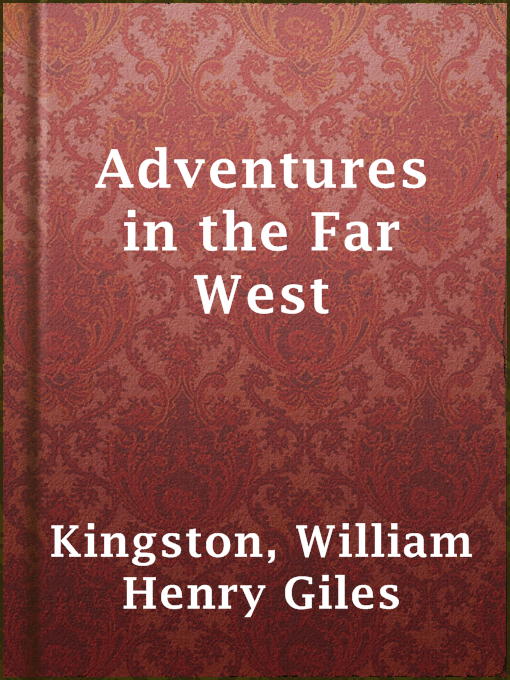 Title details for Adventures in the Far West by William Henry Giles Kingston - Available